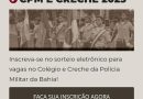 AQUI:  LINK DIRETO PARA A INSCRIÇÃO NO SORTEIO ELETRÔNICO PARA VAGAS NO COLÉGIO DA POLÍCIA MILITAR E CRECHE DA POLÍCIA MILITAR DA BAHIA